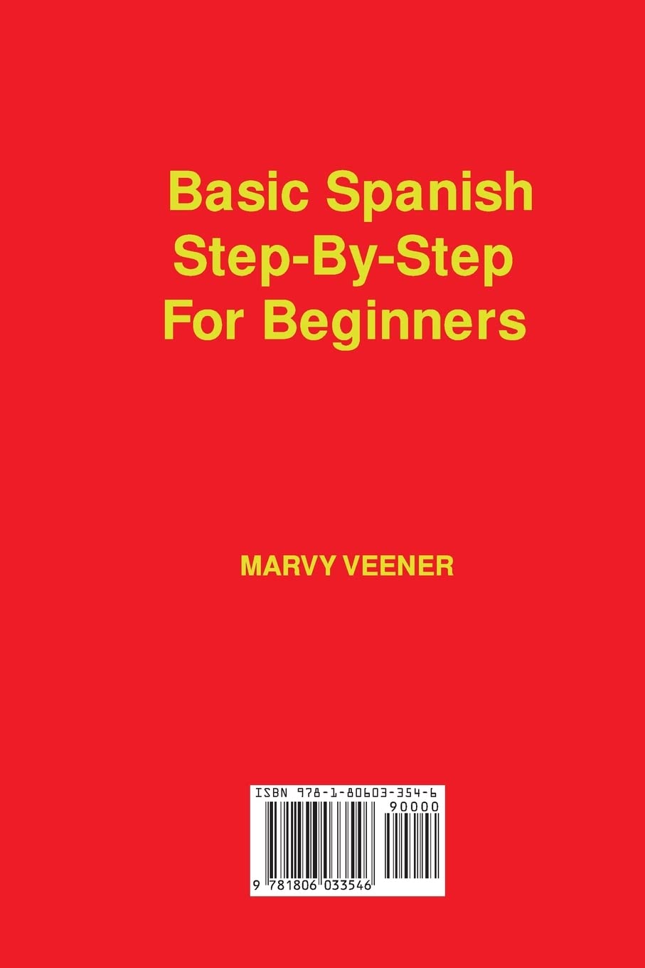 Basic Spanish Step-By-Step For Beginners: A Fast and Easy Guide for Beginners to Learn Conversational Spanish