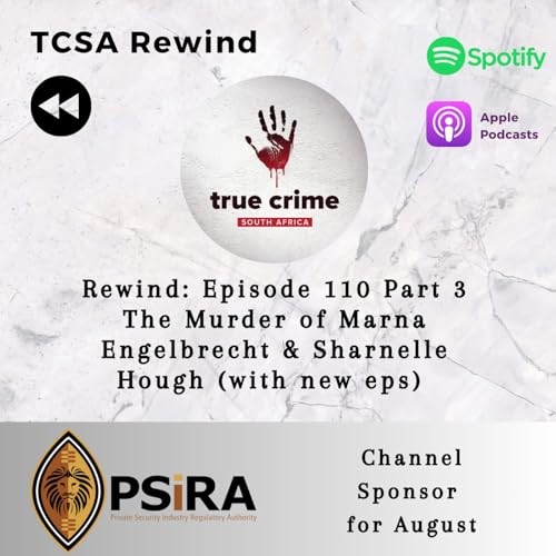 TCSA Rewind: Episode 110 Part 3 The Murder of Marna Engelbrecht & Sharnelle Hough (with new eps)