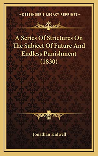 A Series Of Strictures On The Subject Of Future And Endless Punishment (1830)