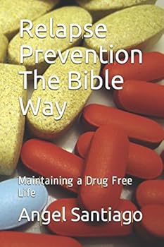 Paperback Relapse Prevention The Bible Way: Maintaining a Drug Free Life Book