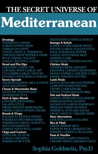 The Secret Universe of Mediterranean Cuisine: 1,078 Flavor-Packed Recipes: A Cookbook of Boldly Seasoned Meals, Salad Dressings, Sauces, Spice Blends, Desserts and Drinks