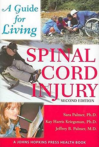 Spinal Cord Injury – A Guide for Living 2e (A Johns Hopkins Press Health Book)