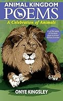 Animal kingdom poems: Animal kingdom poems 1515053601 Book Cover