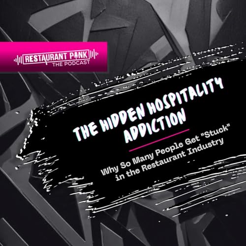 The Hidden Hospitality Addiction: Why So Many People Get "Stuck" in the Restaurant Industry