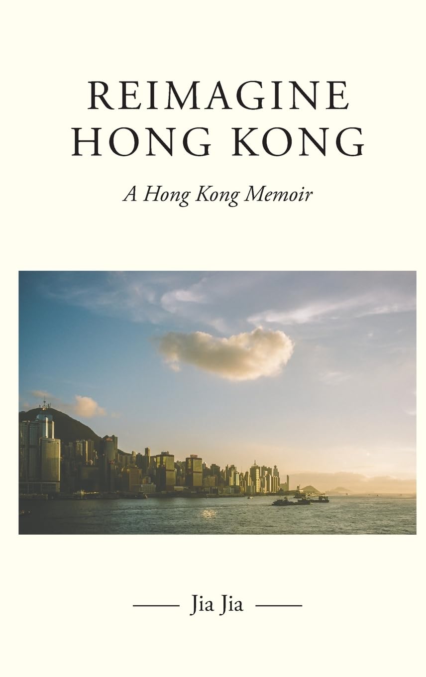 Reimagine Hong Kong: A Hong Kong Memoir