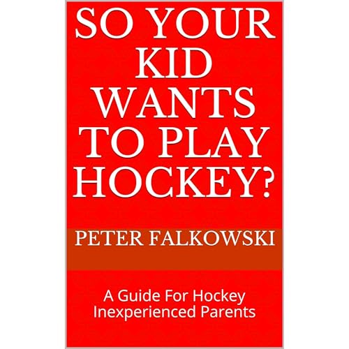 So Your Kid Wants To Play Hockey? A Guide For Hockey Inexperienced Parents | Peter Falkowski episode artwork