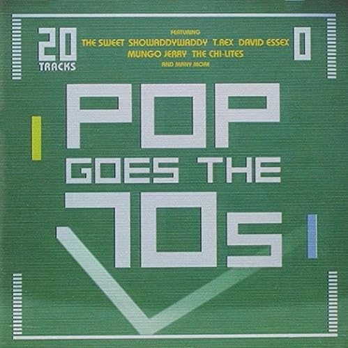 Pop Goes The 70s Greatest Hits of The Decade The best of 70's Featuring The Sweet T.REX DAVID ESSEX MUNGO JERRY THE CHI-LITES AND MAY MORE