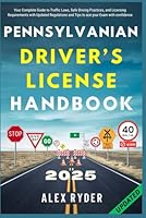 Pennsylvania Driver’s License Handbook: Your Complete Guide to Traffic Laws, Safe Driving Practices, and Licensing Requirements with Updated ... RYDER'S ULTIMATE DRIVER'S LICENSE HANDBOOK) B0F5X7KX9C Book Cover