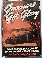 Gunners Get Glory [Signed By Author] [US WWII Merchant Marine and Navy Gun Crews - US Naval Armed Guard] B084HF52DK Book Cover