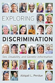 Paperback Exploring Discrimination: Sex, Disability, and Genetic Information Book
