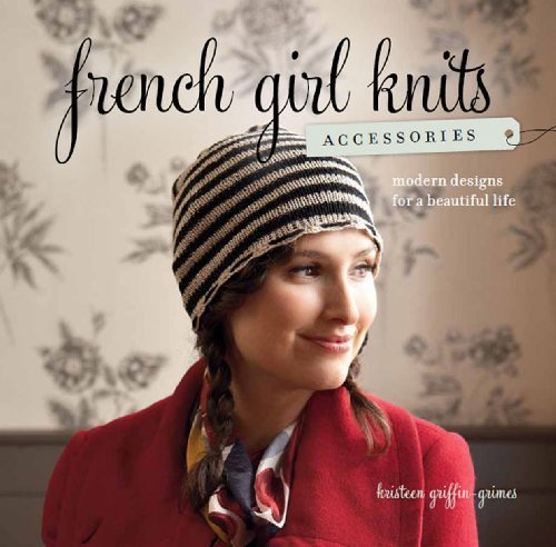 By Kristeen Griffin-Grimes French Girl Knits Accessories