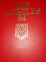 Los Angeles 84: The XXIII Summer Games los angeles california july 28- august 12, 1984 B000V4WPJ4 Book Cover
