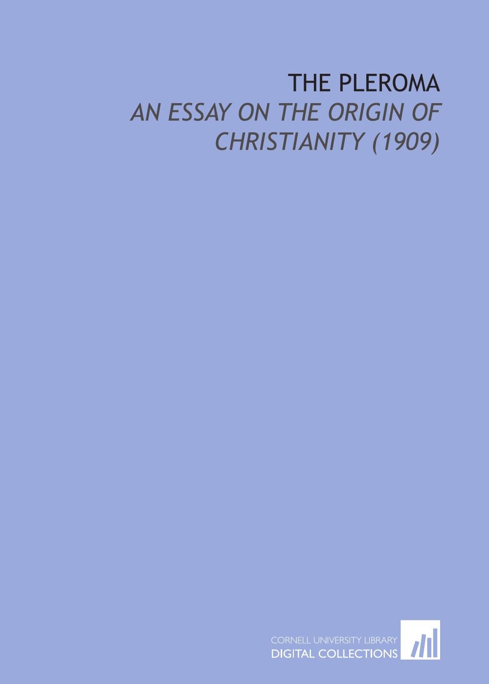 The Pleroma: An Essay on the Origin of Christianity (1909)