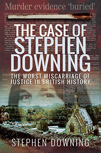 The Case of Stephen Downing: The Worst Miscarriage of Justice in British History (English Edition) Francais PDF