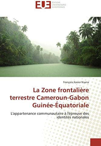 La zone frontalière terrestre cameroun-gabon guinée-équatoriale (Omn.Univ.Europ.) (French Edition)