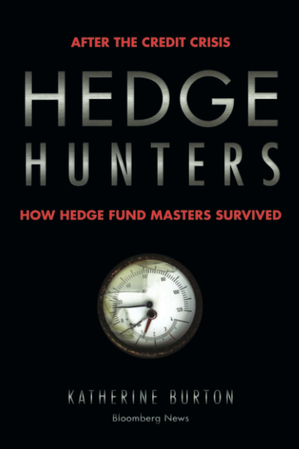 Hedge Hunters: After the Credit Crisis, How Hedge Fund Masters Survived: 21 (Bloomberg)