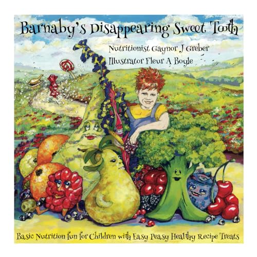 Barnaby's Disappearing Sweet Tooth: Basic Nutrition Fun for Children.: Basic Nutrition for children
