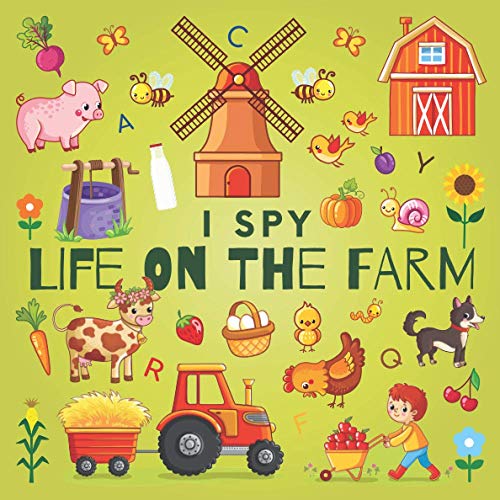 I Spy Life On The Farm: A Fun Guessing Game Picture Book for Kids Ages 2-5, Toddlers and Kindergartners ( Picture Puzzle Book for Kids )
