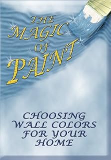 The Magic of Paint- Choosing Wall Colors for Your Home