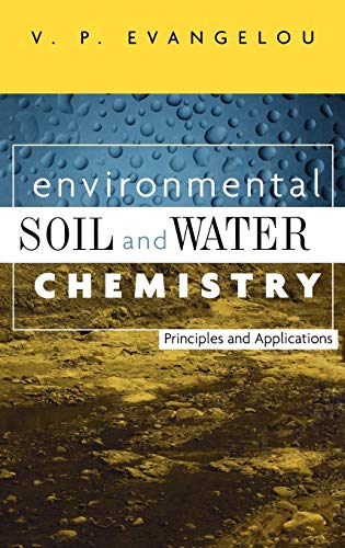 Environmental Soil and Water Chemistry: Principles and Applications
