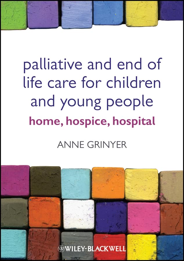 Palliative and End of Life Care for Children and Young People: Home, Hospice, Hospital