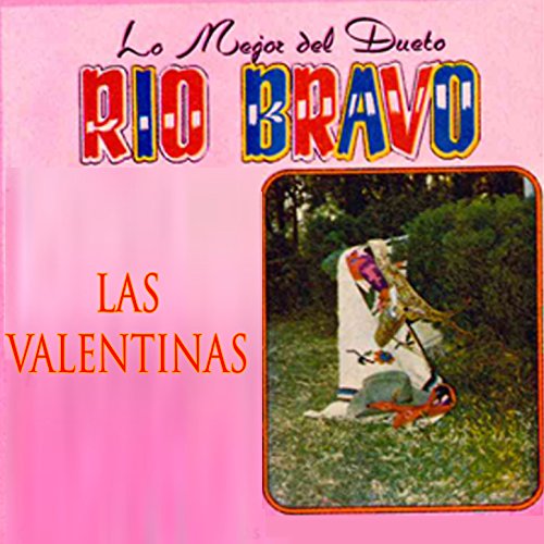 Play Lo Mejor del Dueto Rio Bravo by Las Valentinas on Amazon Music