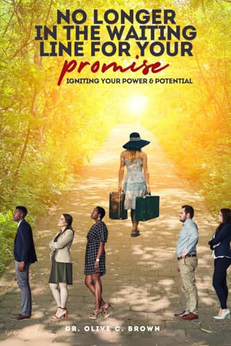 No Longer in the Waiting Line for Your Promise: Igniting Your Power & Potential