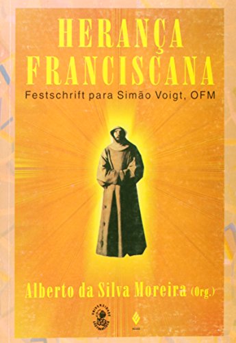 Herança Franciscana. Festchrift Para Simão Voigt