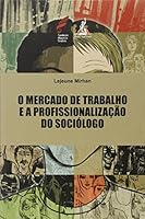 O Mercado de Trabalho e a Profissionalização do Sociólogo 8572771573 Book Cover