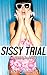 SISSY TRIAL: Crossdressing, Feminization