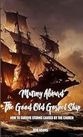 Mutiny Aboard The Good Old Gospel Ship 1105929744 Book Cover