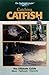 The Freshwater Angler: Catching Catfish (The Freshwater Angler)