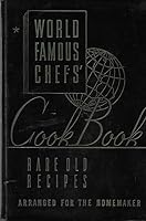 World Famous Chef's Cook Book: Rare Old Recipes Arranged for the Homemaker B000GWLOL6 Book Cover
