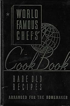 Hardcover World Famous Chefs' Cook Book: Rare Old Recipes Arranged for the Homemaker Book