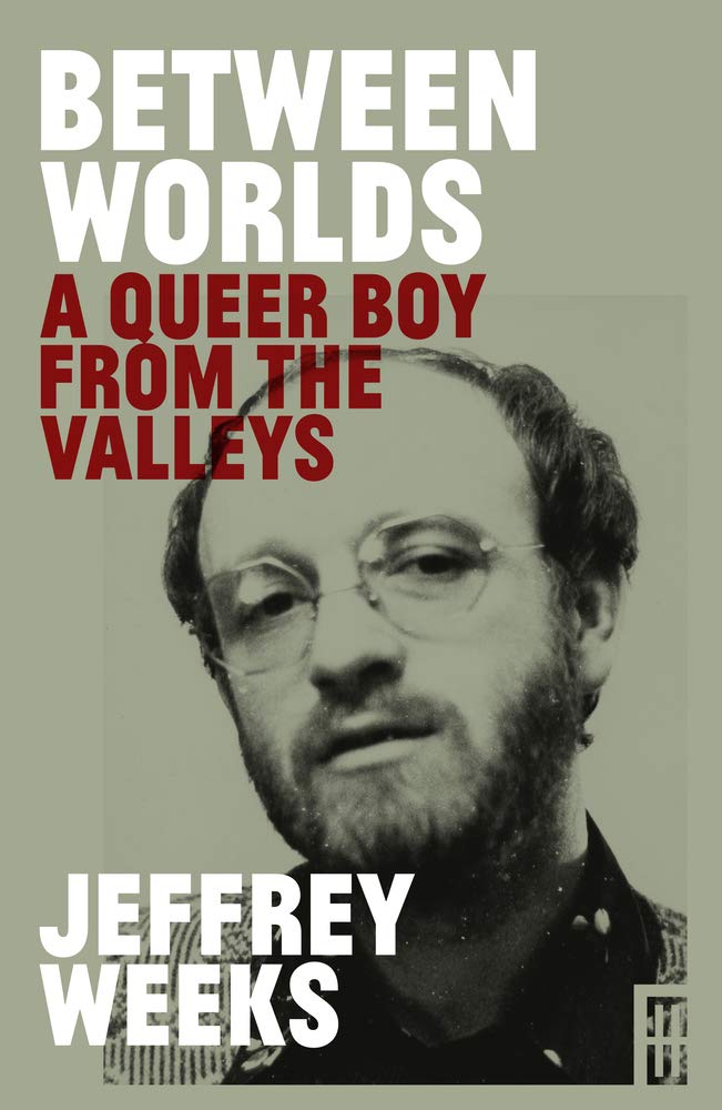 Between Worlds: A Queer Boy from the Valleys by Jeffrey Weeks PAPERBACK