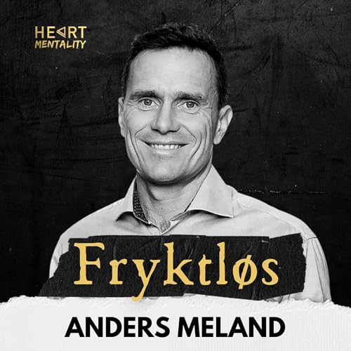 183: Mental trening som gj&oslash;r deg fryktl&oslash;s med prestasjonsforsker Anders Meland