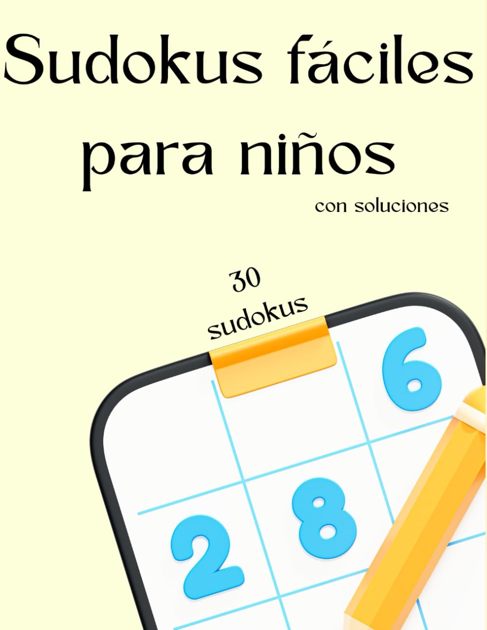 Sudokus fáciles para niños: 30 sudokus fáciles para niños (Sudokus para niños)
