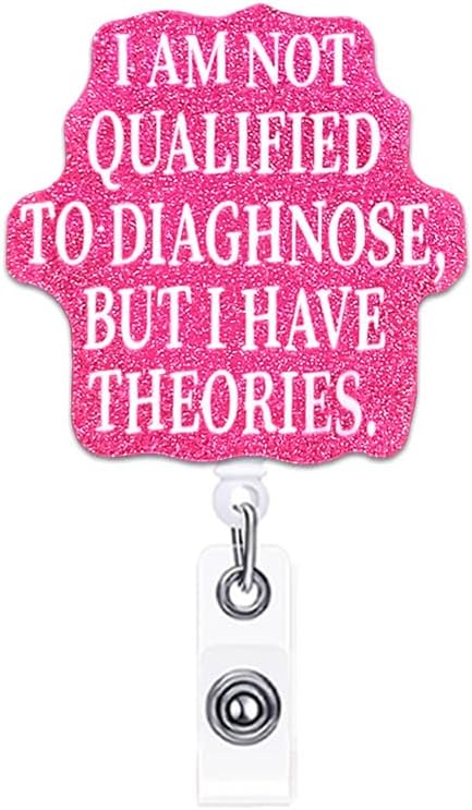 Funny Badge Reel Holder Nurse Nursing Medical I Am Not Qualified to Diagnose But I Have Theories Acrylic Badge Reels Retractable for Nurses Cute Glitter Badge Clip RN LPN CNA LVN Nurse Gifts