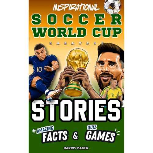 Inspirational Soccer World Cup GOATS Stories, Amazing Facts, and Quiz Games Audiobook By Harris Baker cover art