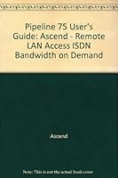 Pipeline 75 User's Guide: Ascend - Remote LAN Access ISDN Bandwidth on Demand B000E81FCK Book Cover