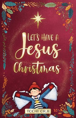 Let's Have a Jesus Christmas: A Story About Discovering the