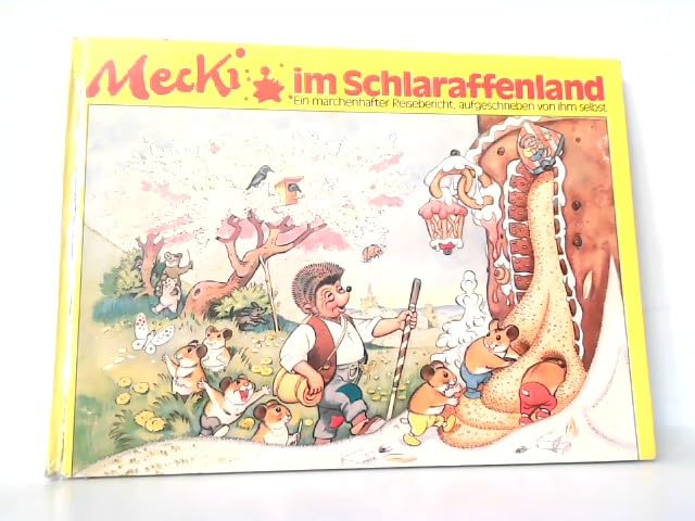 Mecki im Schlaraffenland. Sein erster märchenhafter Reisebericht, aufgeschrieben von ihm selbst. Illustriert von Professor Wilhelm Petersen. Zeichnungen der Mecki-Figur nach Diehl-Film.