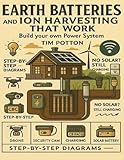Earth Batteries and Ion Harvesting That Works: DIY Off-Grid Energy Systems Using Earth Batteries, Tesla Ion...