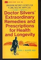 Doctor Silvers' Extraordinary and Prescriptions for Health and Longevity B002E509UU Book Cover