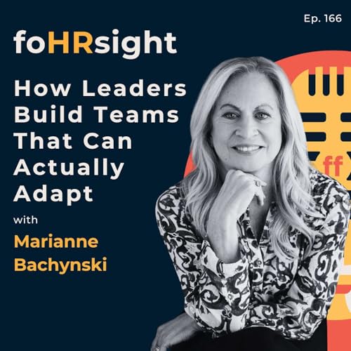 How Leaders Build Teams That Can Actually Adapt with Marianne Bachynski