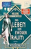  Das Leben, ein ewiger Traum: Die Polizeiärztin, Roman (Polizeiärztin Magda Fuchs, Band 1)