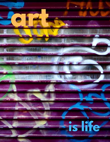 Art is life - Graffiti Artists Sketchbook Vol.5: 8.5x11 Inches Artist Sketchbook, Unleash Creativity, Novelty Gift for Art Lovers, Sketch Pages - Paints a New Graffiti on the Wall Cover