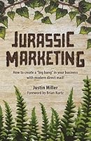 Jurassic Marketing: How to create a "big bang" in your business with modern direct mail! B0CPJDPLCD Book Cover