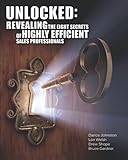 Unlocked: Revealing the Eight Secrets of Highly Efficient Sales Professionals
