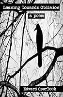 Leaning Towards Oblivion: a poem 1980571600 Book Cover